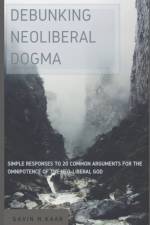 Debunking Neoliberal Dogma af Gavin N Kaar