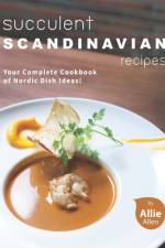 Succulent Scandinavian Recipes af Allie Allen