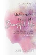 Abductions From My Beautiful Life af Anita Link