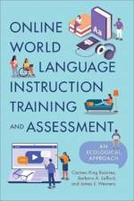 Online World Language Instruction Training and Assessment af Carmen King Ramirez