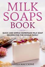 Milk Soaps Book af Janela Maccsone
