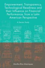Empowerment, Transparency, Technological Readiness and their Influence on Financial Performance, from a Latin American Perspective af Martha (University of Guanajuato Rios Manriquez