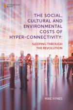 The Social, Cultural and Environmental Costs of Hyper-Connectivity af Mike (National University of Ireland Galway Hynes