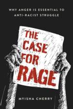 The Case for Rage af Myisha (Assistant Professor of Philosophy Cherry