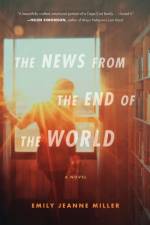 The News From The End Of The World af Emily Jeanne Miller