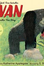 Ivan: A Gorilla's True Story af Katherine Applegate
