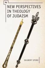New Perspectives in Theology of Judaism af Shubert Spero