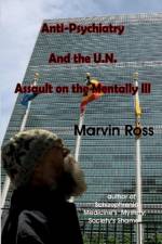 Anti-Psychiatry and the UN Assault on the Mentally Ill af Marvin Ross