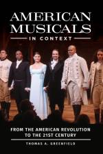 American Musicals in Context af Thomas A. (College of Arts and Sciences Greenfield