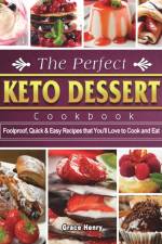 The Perfect Keto Dessert Cookbook af Grace Henry