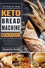 Step-by-Step Keto Bread Machine Cookbook af Kamilah Ruby