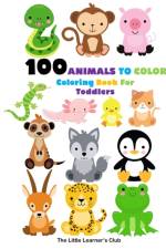 100 Animals To Color - Coloring Book For Toddlers af The Little Learner's Club
