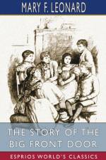 The Story of the Big Front Door (Esprios Classics) af Mary F Leonard