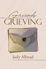 Graciously Grieving af Judy Allread