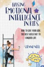 Raising Emotional Intelligence in Kids af Sienna Neel