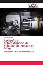 Rediseno y automatizacion de maquina de ensayo de fatiga af Gustavo Jimenez