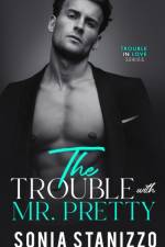 Trouble with Mr. Pretty af Sonia Stanizzo