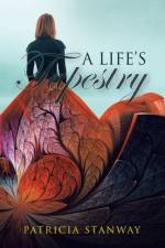 Life's Tapestry af Patricia Stanway
