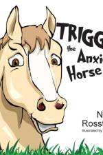 Trigger the Anxious Horse af Naomi Rossthorn