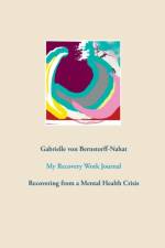My Recovery Work Journal af Gabrielle von Bernstorff-Nahat