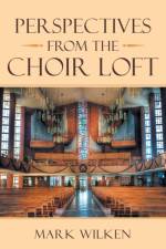 Perspectives from the Choir Loft af Mark Wilken