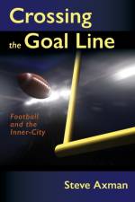 Crossing the Goal Line af Steve Axman
