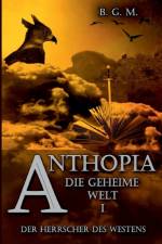 Anthopia Die geheime Welt I af Beatrice Gabriela Michel