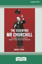 Eccentric Mr Churchill af Jacob F Field