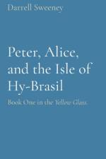Peter, Alice, and the Isle of Hy-Brasil af Darrell D Sweeney