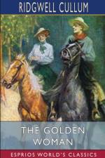 The Golden Woman (Esprios Classics) af Ridgwell Cullum