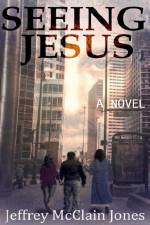 Seeing Jesus af Jeffrey McClain Jones