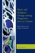 Music and Religious Change among Progressive Jews in London af Ruth Illman