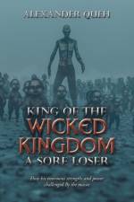 King of the Wicked Kingdom a Sore Loser af Alexander Queh