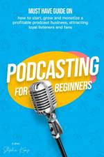 Podcasting for beginners af Stephen Kemp