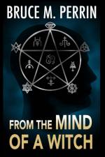 From the Mind of a Witch af Bruce M Perrin