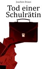 Tod einer Schulratin af Joachim Braun