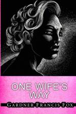 One Wife's Way af Gardner Francis Fox