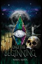 Only The Beginning af Maria Ashen