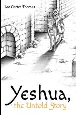 Yeshua, the Untold Story af Lee Carter Thomas