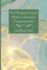 De Olympionicarum Statuis a Pausania Commemoratis af Gualtherus Hyde