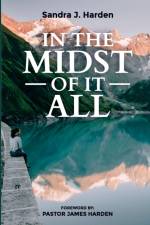 In the Midst of It All af Sandra J Harden