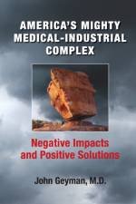 America's Mighty Medical-Industrial Complex af John Geyman