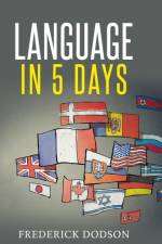 How to Learn a Language in 5 Days af Frederick Dodson