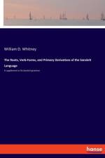 Roots, Verb-Forms, and Primary Derivatives of the Sanskrit Language af William D Whitney