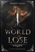 A World To Lose af Frances Ellen