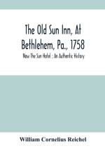 Old Sun Inn, At Bethlehem, Pa., 1758 af William Cornelius Reichel