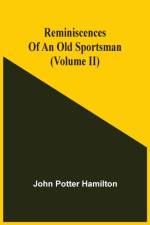 Reminiscences Of An Old Sportsman (Volume Ii) af John Potter Hamilton