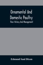 Ornamental And Domestic Poultry af Edmund Saul Dixon