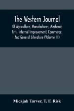 Western Journal; Of Agriculture, Manufactures, Mechanic Arts, Internal Improvement, Commerce, And General Literature (Volume Iii) af Micajah Tarver