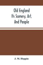 Old England; Its Scenery, Art, And People af J M Hoppin